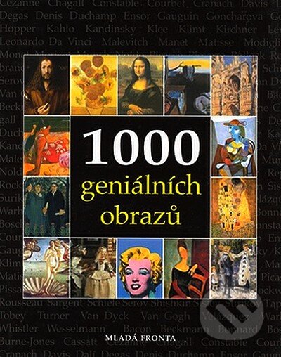 1000 geniálních obrazů - Kolektiv autorů, Mladá fronta, 2007