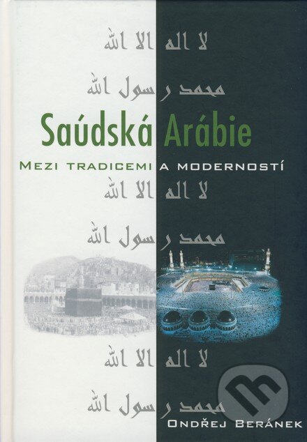 Saudská Arábie mezi tradicemi a moudrostí - Ondřej Beránek, Volvox Globator, 2007