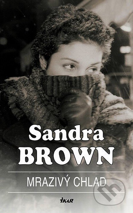 Mrazivý chlad - Sandra Brown, Ikar CZ, 2007