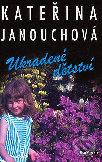 Ukradené dětství - Kateřina Janouchová, Mladá fronta, 2007