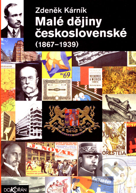 Malé dějiny československé (1867 - 1939) - Zdeněk Kárník, Dokořán, 2008