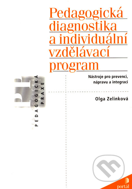 Pedagogická diagnostika a individuální vzdělávací program - Olga Zelinková, Portál, 2007