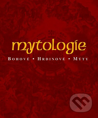 Mytologie - Kolektiv autorů, Slovart CZ, 2007