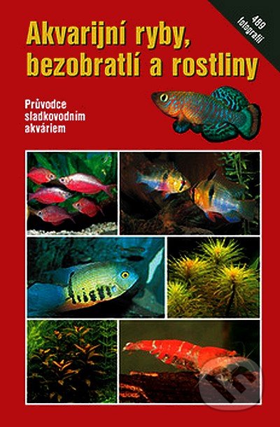 Akvarijní ryby, bezobratlí a rostliny - Camillo Schaefer, Granit, 2007