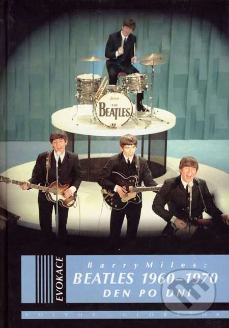 Beatles 1960 - 1970 - Barry Miles, Volvox Globator, 2007