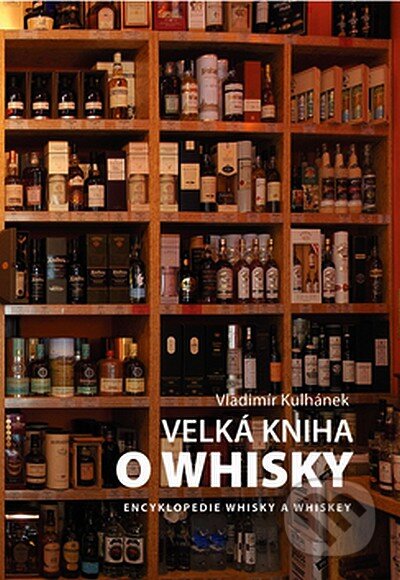 Velká kniha o whisky - Vladimír Kulhánek, Dokořán, 2007