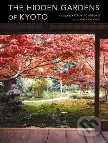 Hidden Gardens of Kyoto - Masaaki Ono, Kodansha International