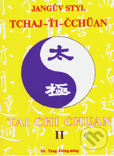 Jangův styl tchaj-ťi čchüan 2. - Yang Jwing-ming, CAD PRESS, 1999