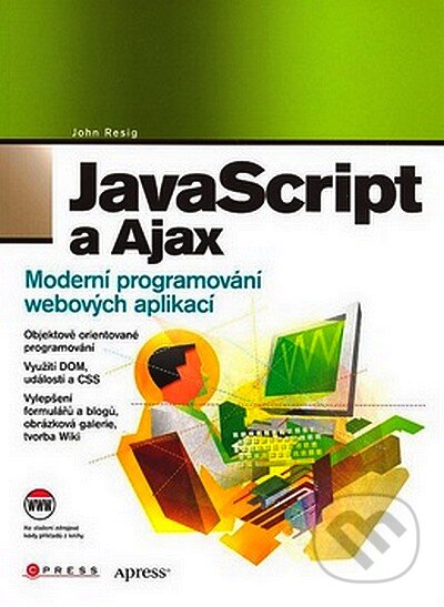 JavaScript a Ajax - John Resig, Computer Press, 2007