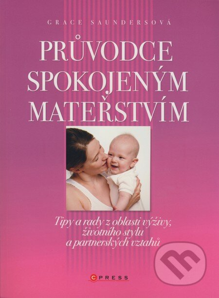 Průvodce spokojeným mateřstvím - Grace Saunders, Computer Press, 2007