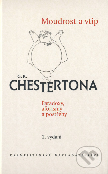 Moudrost a vtip G. K. Chestertona - Gilbert Keith Chesterton, Karmelitánské nakladatelství, 2007