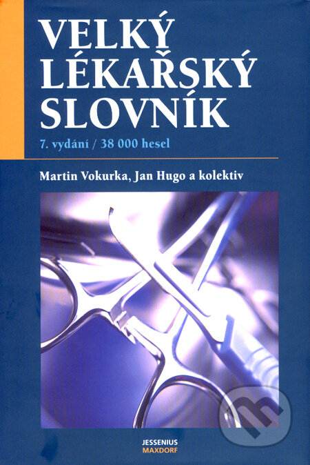 Velký lékařský slovník - Martin Vokurka, Jan Hugo a kol., Maxdorf, 2007