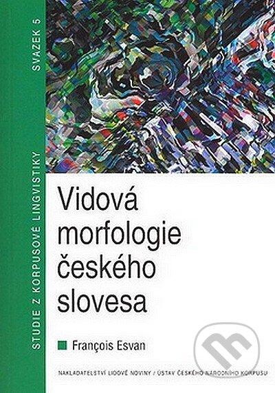 Vidová morfologie českého slovesa - Francois Esvan, Nakladatelství Lidové noviny, 2007