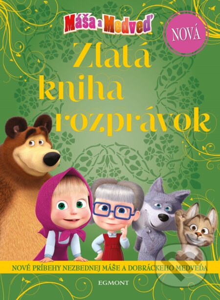 Máša a medveď: Nová zlatá kniha rozprávok, Egmont SK, 2018