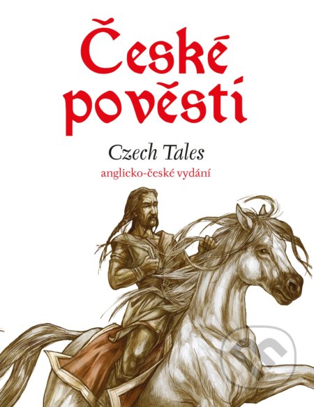 České pověsti / Czech Tales - Eva Mrázková, Atila Vörös (ilustrácie), Edika, 2018