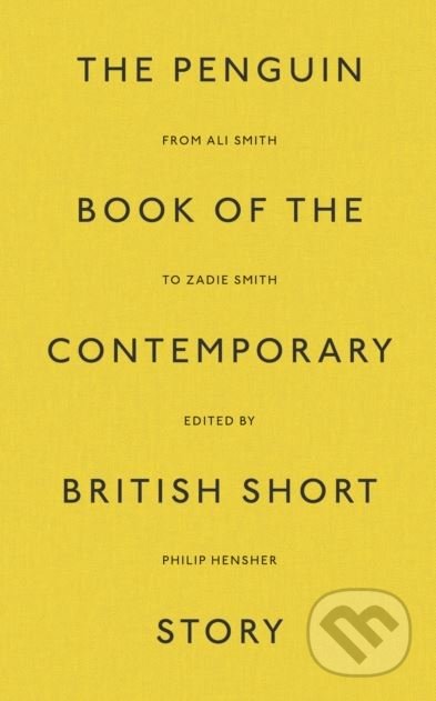 The Penguin Book of the Contemporary British Short Story - Philip Hensher, Allen Lane, 2018