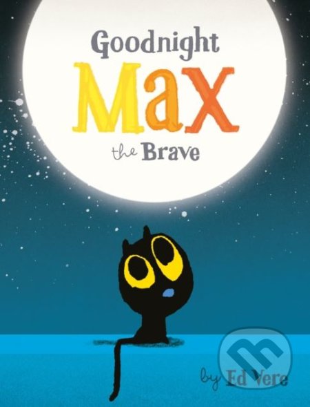 Goodnight, Max the Brave - Ed Vere - kniha z kategorie Pohádky