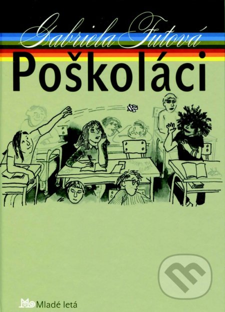 Poškoláci - Gabriela Futová, Daniela Zacharová (ilustrátor), Slovenské pedagogické nakladateľstvo - Mladé letá, 2018