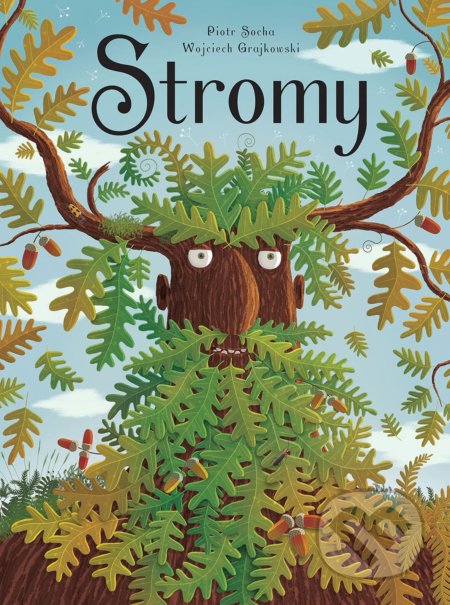 Stromy (český jazyk) - Piotr Socha, Wojciech Grajkowski (ilustrácie), Slovart CZ, 2018