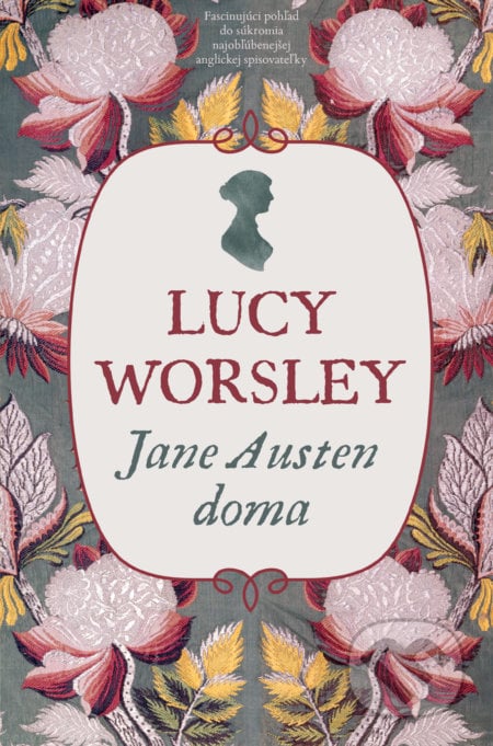 Jane Austen doma - Lucy Worsley, Slovart, 2018