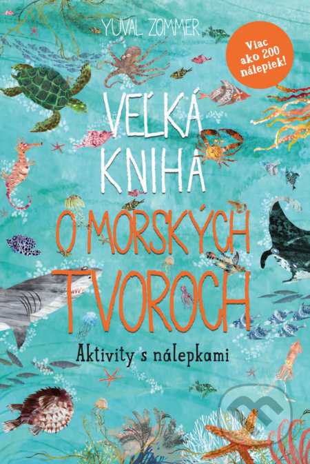 Veľká kniha o morských tvoroch (Aktivity s nálepkami) - Yuval Zommer, Slovart, 2019