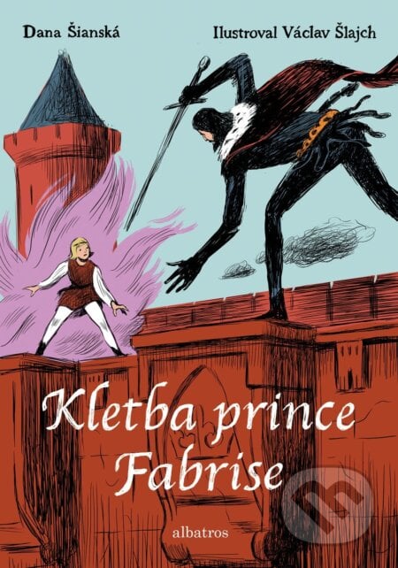 Kletba prince Fabrise - Dana Šianská, Václav Šlajch (ilustrátor), Albatros CZ, 2018