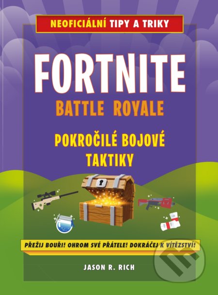 Fortnite Battle Royale: Pokročilé bojové taktiky - Jason R. Rich, Computer Press, 2018