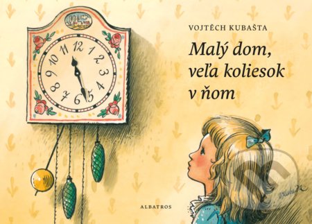 Malý dom, veľa koliesok v ňom - Radek Malý, Vojtěch Kubašta (ilustrátor), Albatros SK, 2019