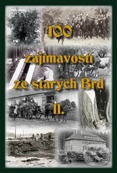 100 zajímavostí ze starých Brd II. - Jan Hajšman, Tomáš Makaj, Václav Pernegr, Rudolf Šimek, Starý most, 2018