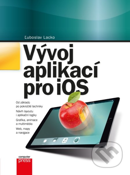Vývoj aplikací pro iOS - Ľuboslav Lacko, Computer Press, 2018
