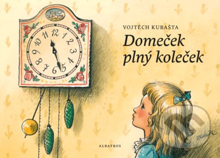 Domeček plný koleček - Radek Malý, Vojtěch Kubašta (ilustrátor), Albatros CZ, 2019