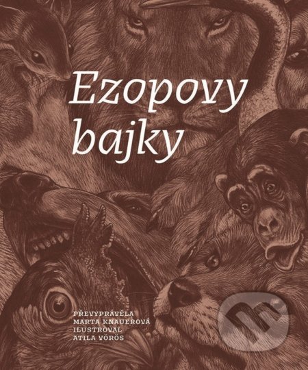 Ezopovy bajky - Marta Knauerová, Atila Vörös (ilustrátor), Edika, 2018