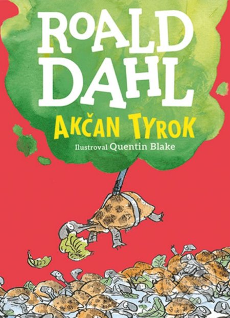 Akčan Tyrok - Roald Dahl, Quentin Blake (ilustrácie), 2018