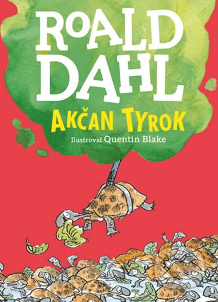 Akčan Tyrok - Roald Dahl, Quentin Blake (ilustrácie), Enigma, 2018