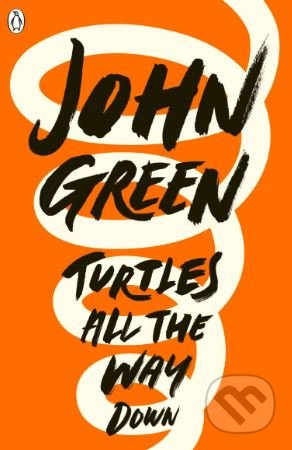 Turtles All the Way Down - John Green, Penguin Books, 2018