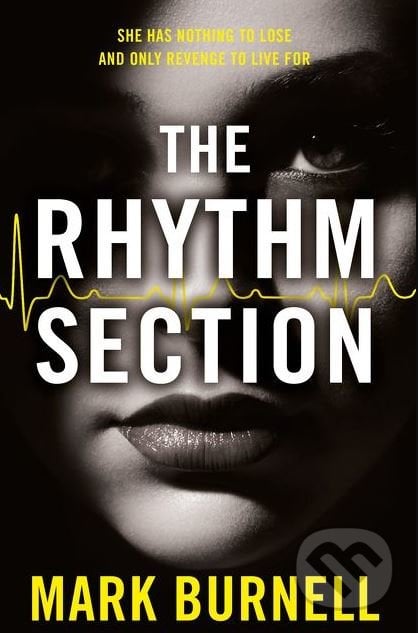 The Rhythm Section - Mark Burnell, HarperCollins, 2018