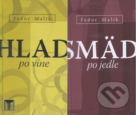 Smäd po jedle/Hlad po víne - Fedor Malík, Fedor Malík a syn, 2018