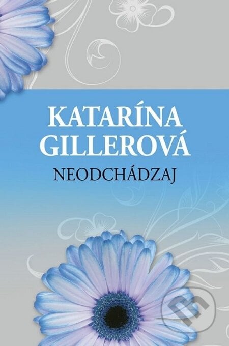 Neodchádzaj - Katarína Gillerová, Slovenský spisovateľ, 2018