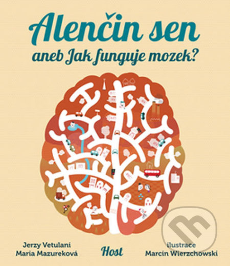 Alenčin sen aneb Jak funguje mozek? - Jerzy Vetulani, Maria Mazurková, Marcin Wierzchowski (ilustrátor), Host, 2018
