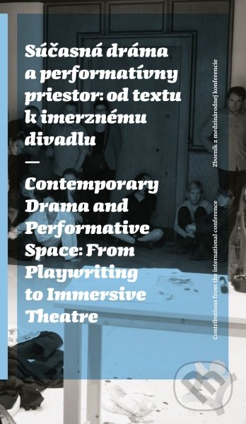 Súčasná dráma a performatívny priestor: od textu k imerznému divadlu, Divad-SK, 2018