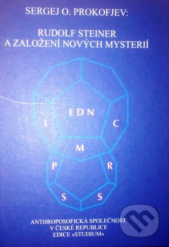 Rudolf Steiner a založení nových mysterií - Sergej O. Prokofjev, Anthroposofická společnost, 2018