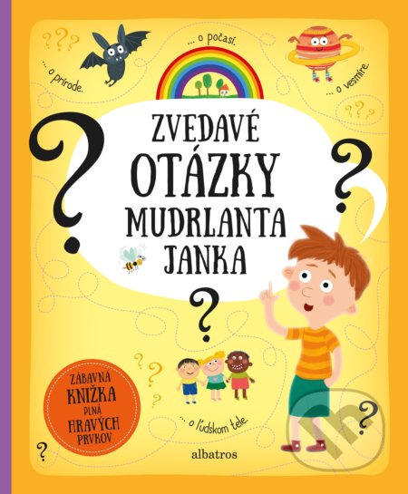Zvedavé otázky mudrlanta Janka - Pavla Hanáčková, Tereza Makovská, Inna Chernyak (ilustrácie), Albatros SK, 2018