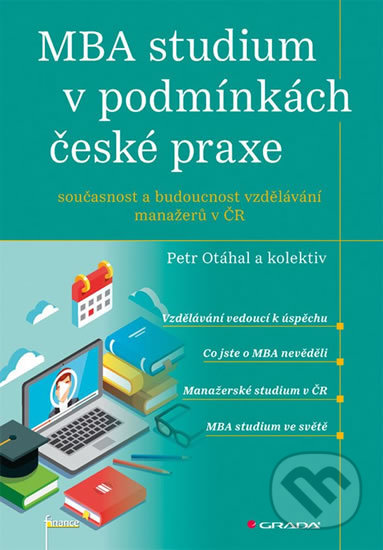 MBA studium v podmínkách české praxe - Petr Otáhal a kolektiv, Grada, 2018