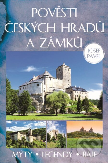 Pověsti českých hradů a zámků - Josef Pavel, XYZ, 2018