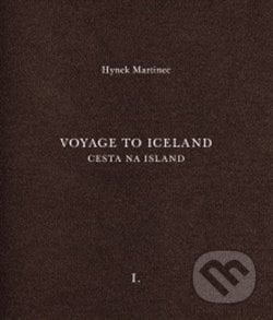 Cesta na Island/Voyage to Iceland - Hynek Martinec, Otto M. Urban (editor), Národní galerie v Praze, 2018