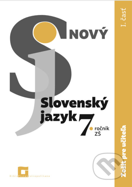 Nový Slovenský jazyk 7. ročník ZŠ (1. časť) - Jarmila Krajčovičová, Orbis Pictus Istropolitana, 2020