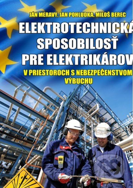 Elektrotechnická spôsobilosť pre elektrikárov v priestoroch s nebezpečenstvom výbuchu - Ján Meravý, Ing. Ján Meravý - Lightning, 2018