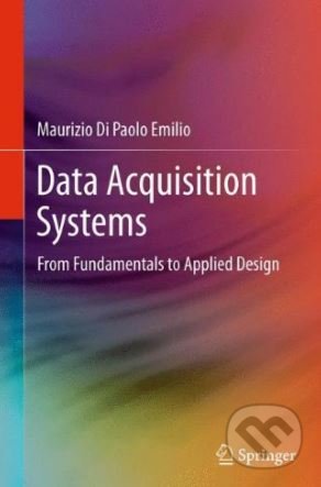Data Acquisition Systems - Maurizio Di Paolo Emilio, Springer Verlag, 2015