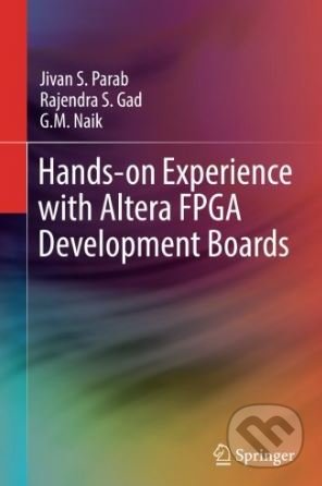 Hands-on Experience with Altera FPGA Development Boards - Jivan S. Parab, Springer Verlag, 2017