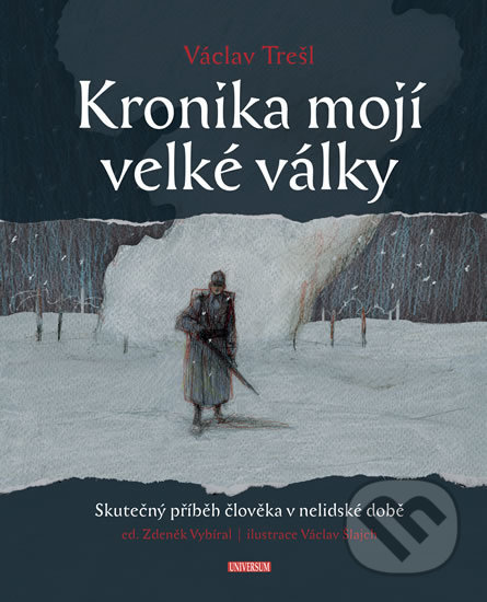 Kronika mojí velké války - Zdeněk Vybíral, Václav Trešl (ilustrátor), Universum, 2018
